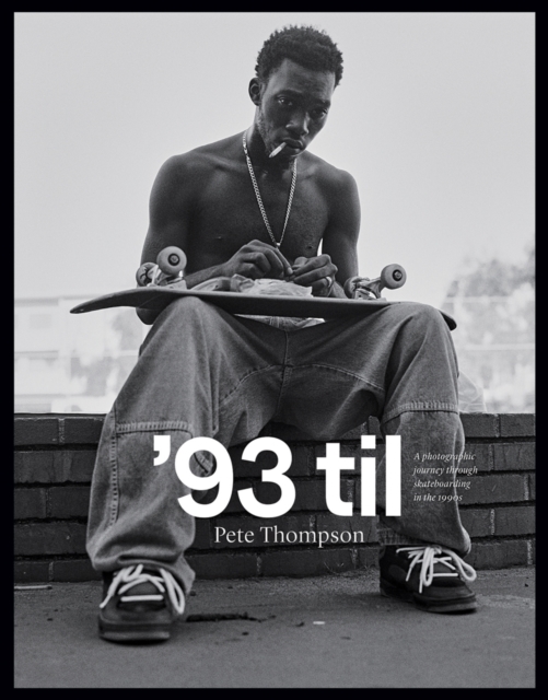 '93 til : A Photographic Journey Through Skateboarding in the 1990s, Hardback Book