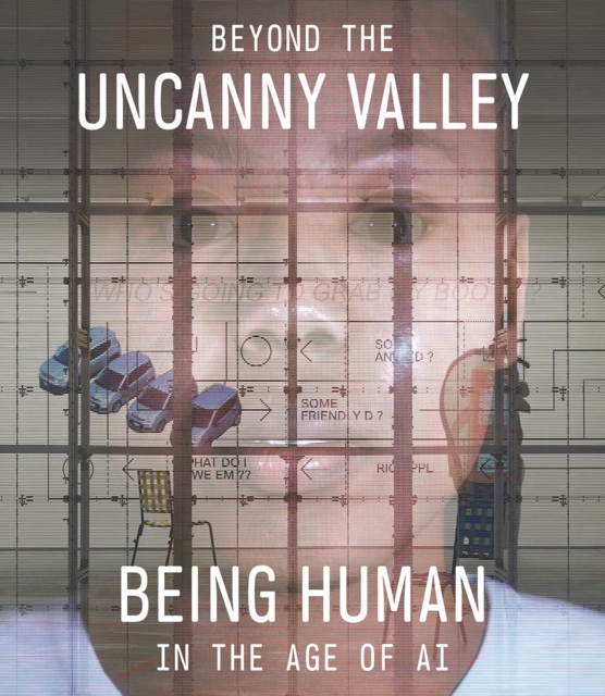 Beyond the Uncanny Valley : Being Human in the Age of Ai, Paperback / softback Book