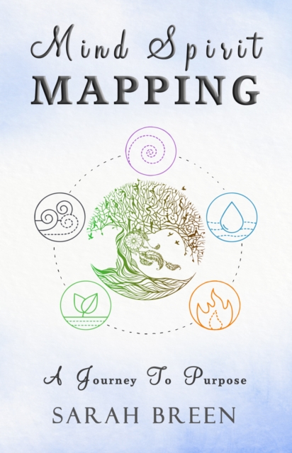 Mind Spirit Mapping : A Journey to Purpose, EPUB eBook