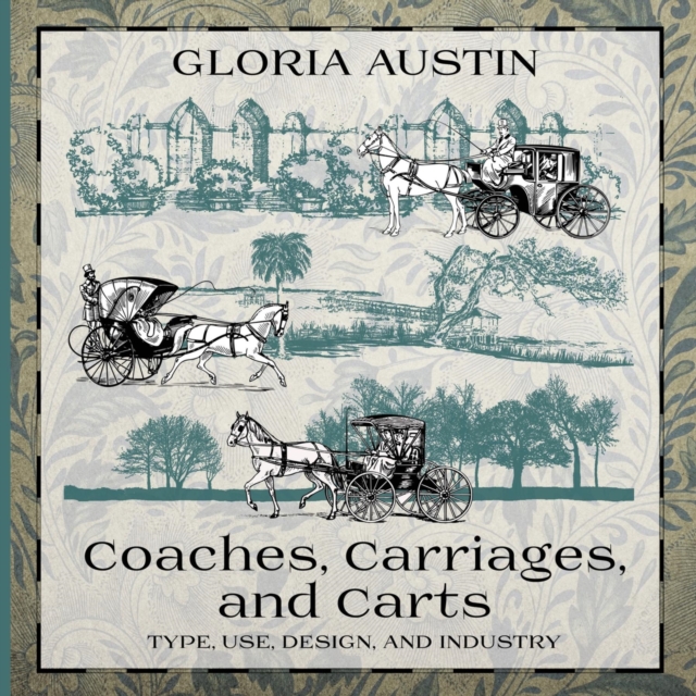 Coaches, Carriages, and Carts : Type, Use, Design, and Industry, EPUB eBook