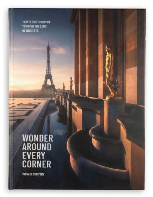 Wonder Around Every Corner : Travel Photography through the Lens of MindzEye, Hardback Book
