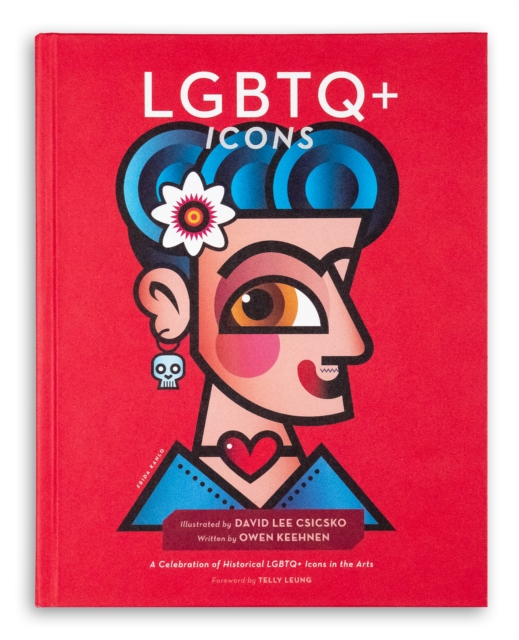 LGBTQ+ Icons : A Celebration of Historical LGBTQ+ Icons in the Arts, Hardback Book