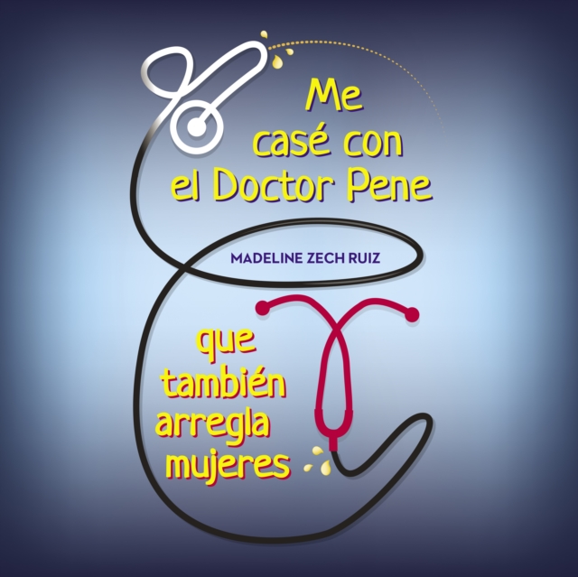 Me case con el Doctor Pene que tambien arregla mujeres..., eAudiobook MP3 eaudioBook