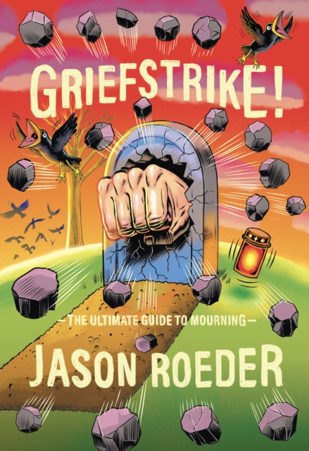 Griefstrike! The Ultimate Guide to Mourning, EPUB eBook