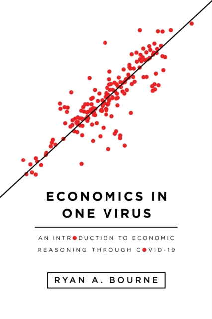 Economics in One Virus : An Introduction to Economic Reasoning Through, Paperback / softback Book