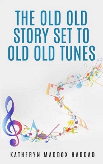 The Old Old Story Set to Old Old Tunes, EPUB eBook