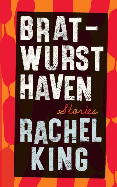 Bratwurst Haven : Stories, Paperback / softback Book