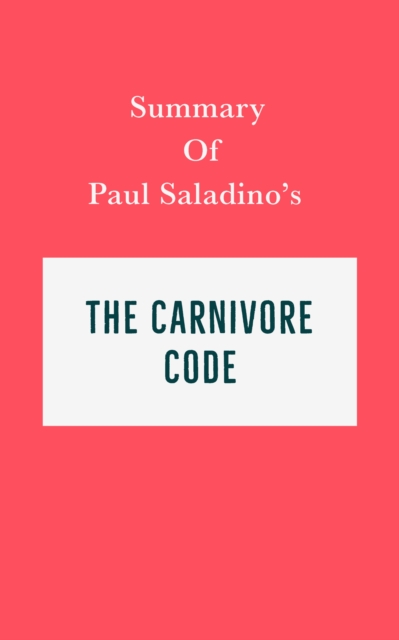 Summary of Paul Saladino's The Carnivore Code, EPUB eBook