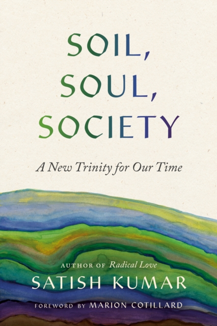 Soil, Soul, Society : A New Trinity for Our Time, Paperback / softback Book