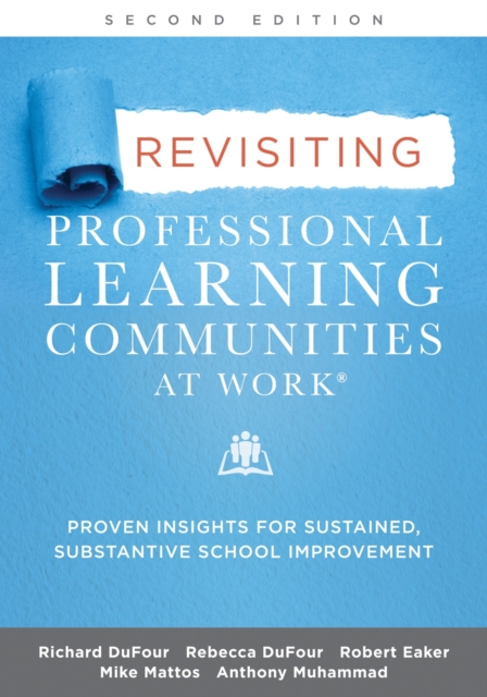 Revisiting Professional Learning Communities at Work(R) :  Proven Insights for Sustained, Substantive School Improvement, Second Edition, EPUB eBook