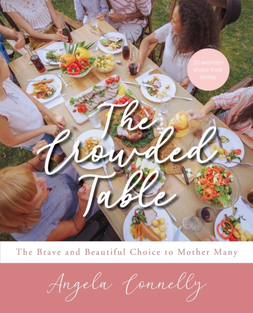 The Crowded Table : The Brave and Beautiful Choice to Mother Many, Paperback / softback Book