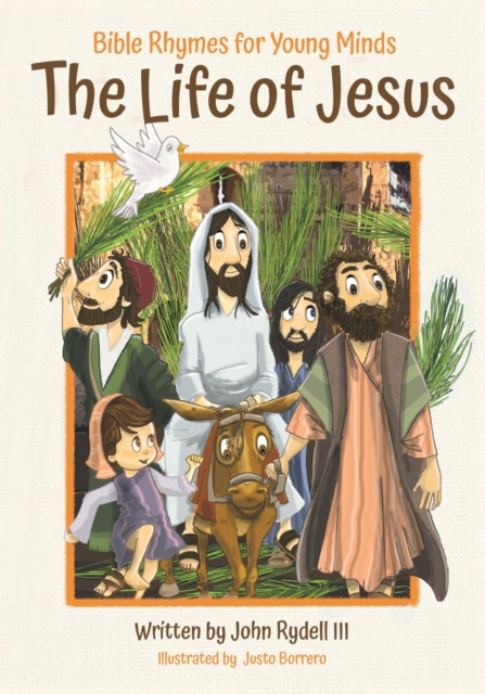 The Life of Jesus : Bible Rhymes for Young Minds, Paperback / softback Book