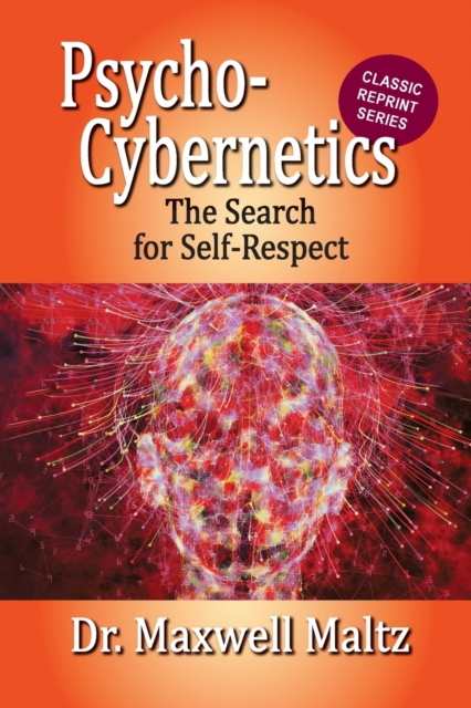 Psycho-Cybernetics The Search for Self-Respect, Paperback / softback Book