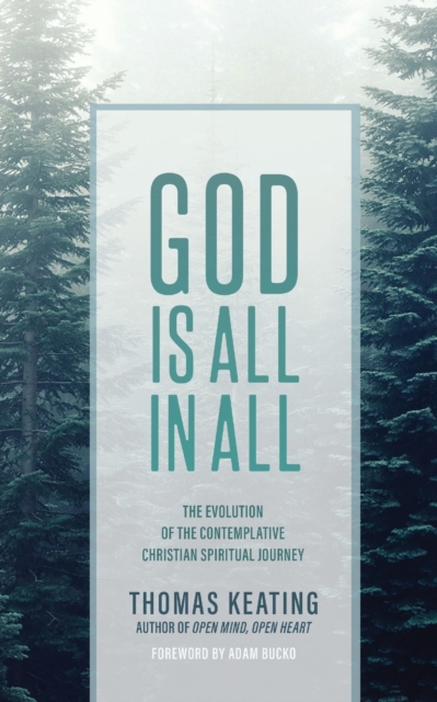 God Is All In All : The Evolution  of the Contemplative Christian Spiritual  Journey, Paperback / softback Book