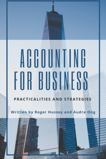 Accounting for Business : Practicalities and Strategies, Paperback / softback Book