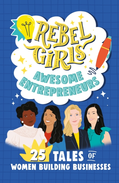 Rebel Girls Awesome Entrepreneurs: 25 Tales of Women Building Businesses, Paperback / softback Book