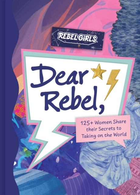 Dear Rebel : 145 Women Share Their Best Advice for the Girls of Today, Hardback Book