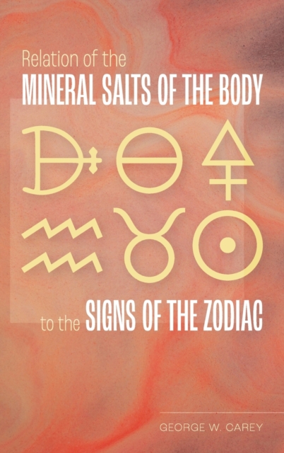 Relation of the Mineral Salts of the Body to the Signs of the Zodiac, Hardback Book