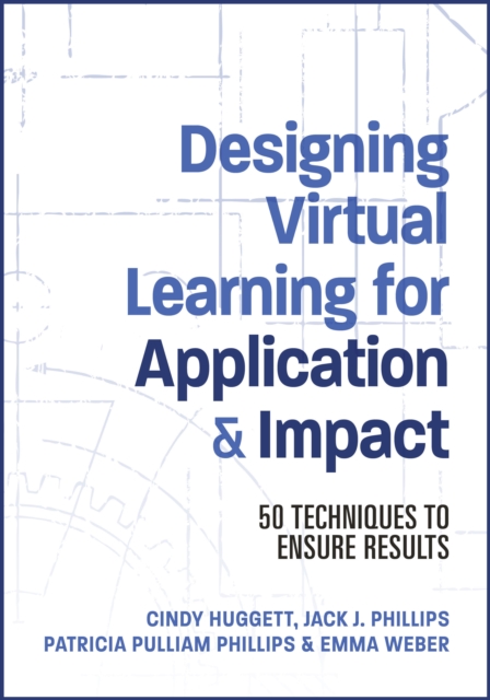 Designing Virtual Learning for Application and Impact : 50 Techniques to Ensure Results, EPUB eBook