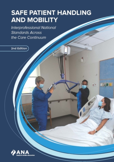 Safe Patient Handling and Mobility : Interprofessional National Standards Across the Care Continuum, Paperback / softback Book