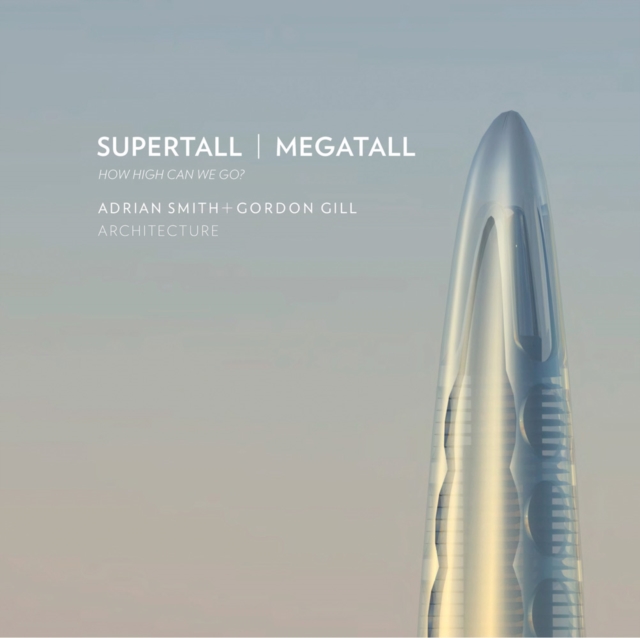 Supertall | Megatall : How High Can We Go?, Hardback Book