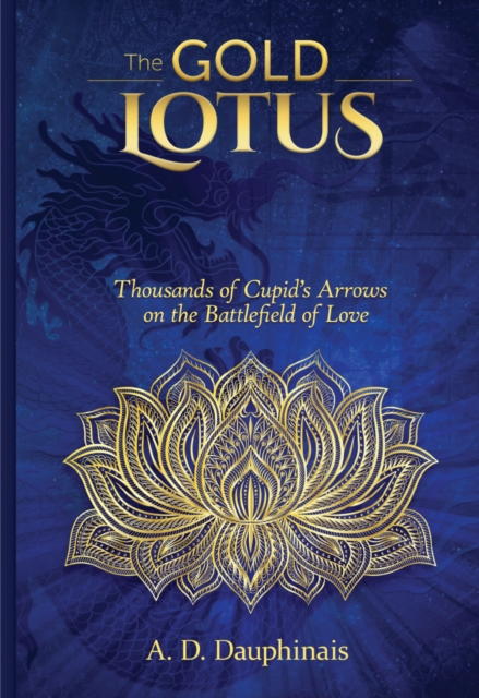 The Gold Lotus : Thousands of Cupid's Arrows on the Battlefield of Love, EPUB eBook