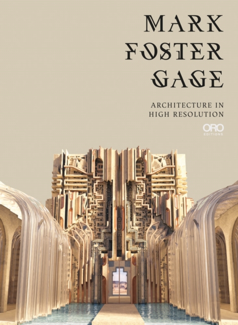 Mark Foster Gage : Architecture in High Resolution, Paperback / softback Book