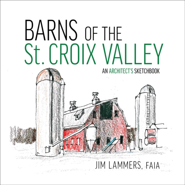 Barns of St Croix Valley : An Architect's Sketchbook, Paperback / softback Book