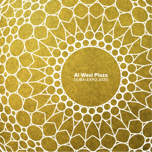 Al Wasl Plaza : Dubai Expo 2020, Hardback Book