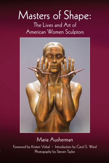 Masters of Shape : The Lives and Art of American Women Sculptors, Paperback / softback Book