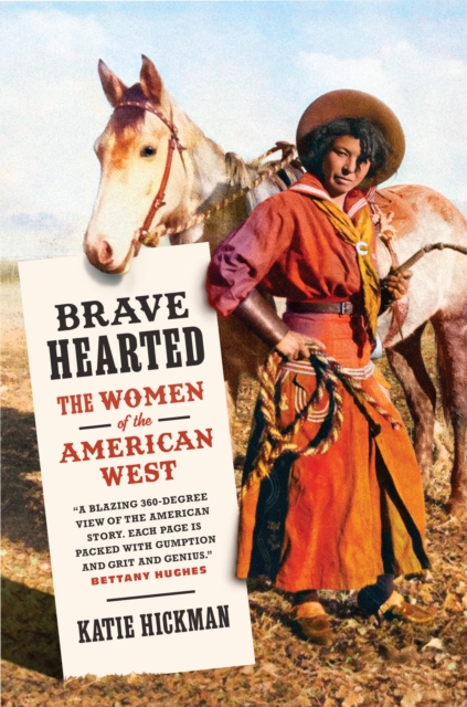 Brave Hearted : The Women of the American West, EPUB eBook
