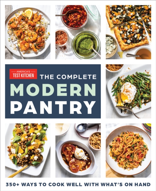 The Complete Modern Pantry : 500+ Ways to Cook with What You Have, Paperback / softback Book