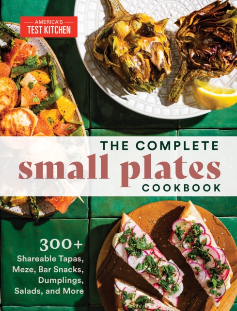 The Complete Small Plates Cookbook : 200+ Little Bites with Big Flavor, Paperback / softback Book