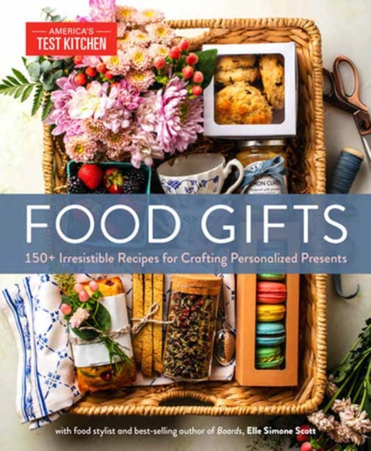 Food Gifts : 150+ Irresistible Recipes for Crafting Personalized Presents, Hardback Book