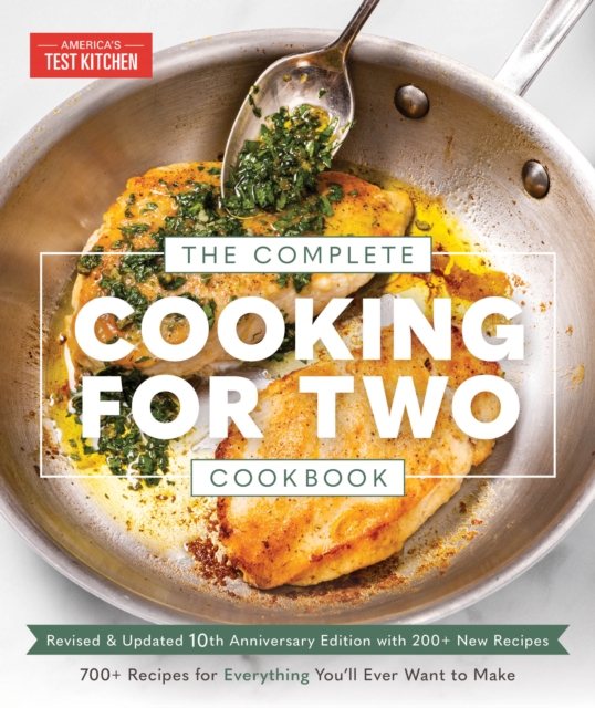 The Complete Cooking for Two Cookbook, 10th Anniversary Edition : 700+ Recipes for Everything You'll Ever Want to Make, Paperback / softback Book