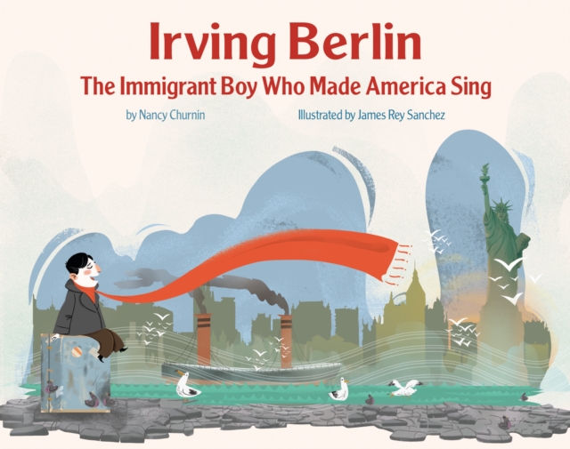Irving Berlin : The Immigrant Boy Who Made America Sing, EPUB eBook