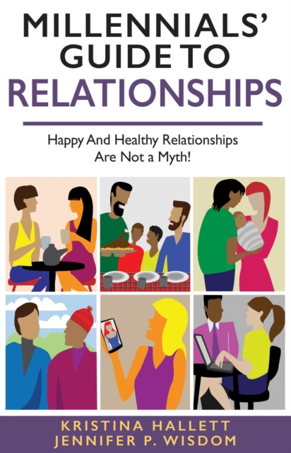 MILLENNIALS' GUIDE TO RELATIONSHIPS : Happy and Healthy Relationships Are Not a Myth!, EPUB eBook