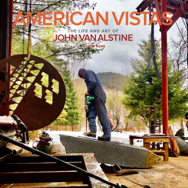 American Vistas : The Life and Art of John Van Alstine, Hardback Book