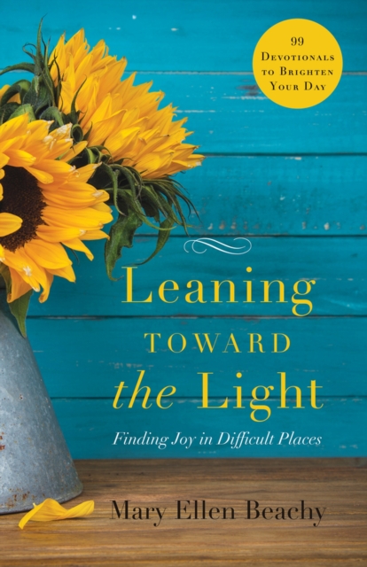 Leaning Toward the Light : Finding Joy in Difficult Places, Paperback / softback Book