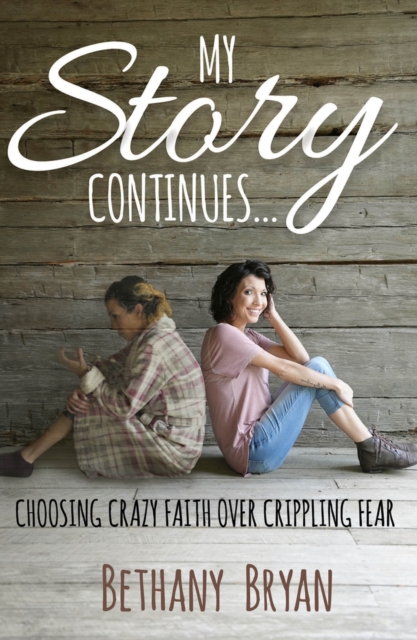 My Story Continues... : Choosing Crazy Faith over Crippling Fear, Paperback / softback Book