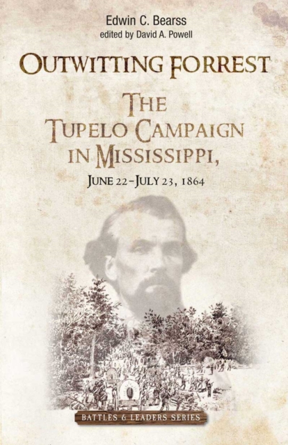 Outwitting Forrest : The Tupelo Campaign in Mississippi, June 22 - July 23, 1864, EPUB eBook