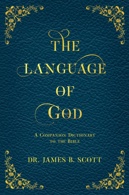 The Language of God : A Companion Dictionary To The Bible, EPUB eBook