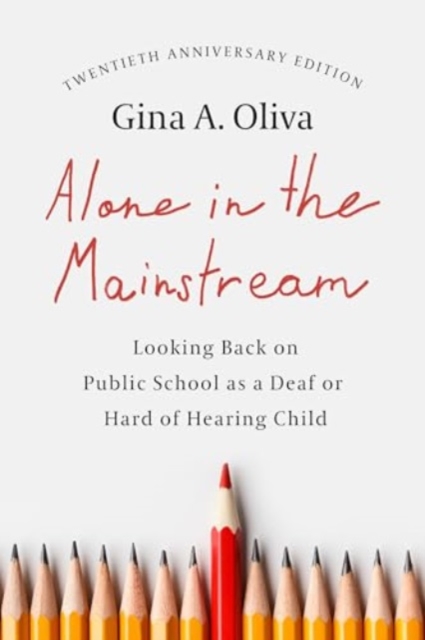 Alone in the Mainstream : Looking Back on Public School as a Deaf or Hard of Hearing Child Volume 14, Paperback / softback Book