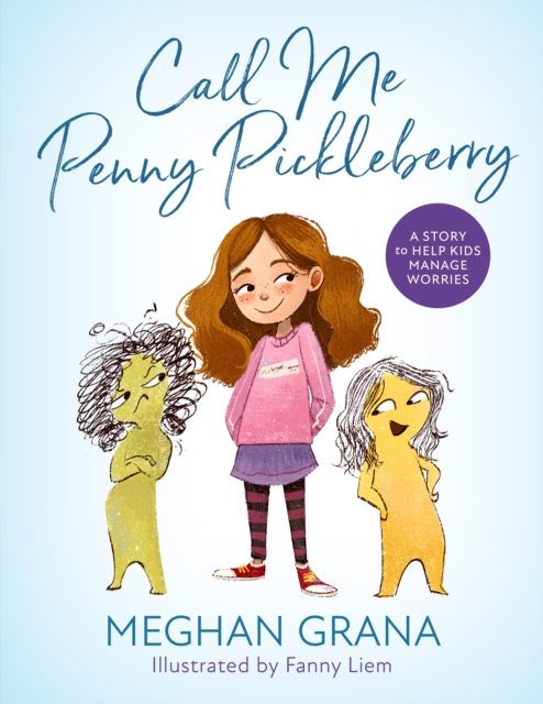 Call Me Penny Pickleberry : A Story to Help Kids Manage Worries, Hardback Book