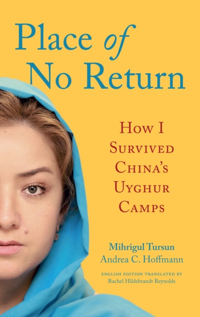 Place of No Return : How I Survived China's Uyghur Camps, EPUB eBook