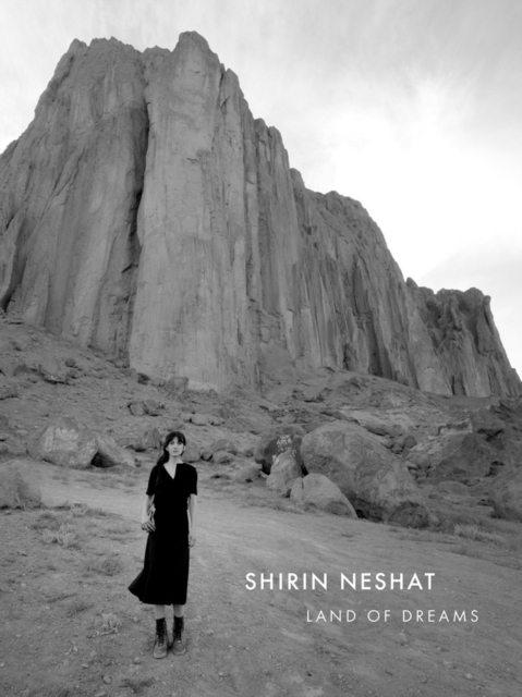 Shirin Neshat: Land of Dreams, Hardback Book
