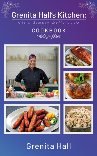 Grenita Hall's Kitchen : It's Simply Delicious Cookbook, EPUB eBook