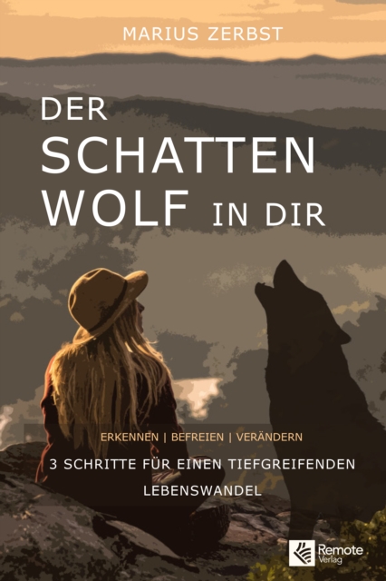Der Schattenwolf in dir : Erkennen - Befreien - Verandern | drei Schritte fur einen tiefgreifenden Lebenswandel, EPUB eBook
