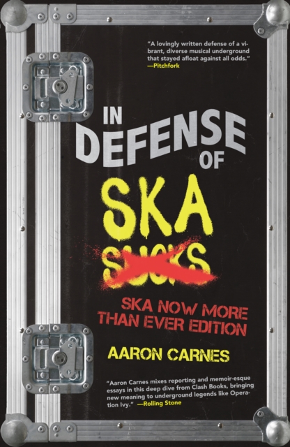 In Defense of Ska: The Ultimate & Expanded Edition : The Ska Now More Than Ever Edition, Paperback / softback Book