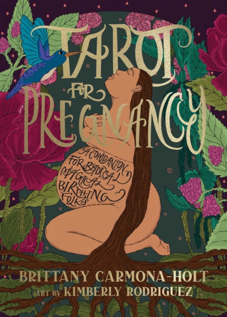 Tarot for Pregnancy : A Companion for Radical Magical Birthing Folks, EPUB eBook